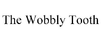 THE WOBBLY TOOTH