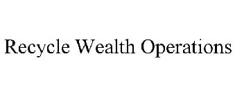 RECYCLE WEALTH OPERATIONS
