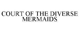 COURT OF THE DIVERSE MERMAIDS