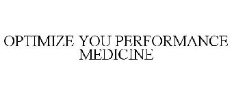 OPTIMIZE YOU PERFORMANCE MEDICINE