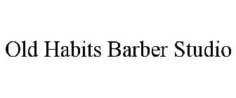 OLD HABITS BARBER STUDIO