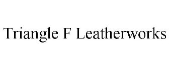 TRIANGLE F LEATHERWORKS