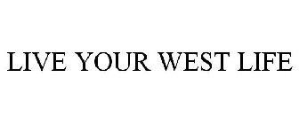 LIVE YOUR WEST LIFE