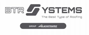 BTR SYSTEMS THE BEST TYPE OF ROOFING GROUP BLACHOTRAPEZUP BLACHOTRAPEZ
