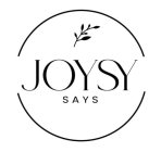 JOYSY SAYS
