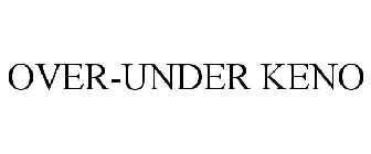 OVER-UNDER KENO