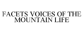 FACETS VOICES OF THE MOUNTAIN LIFE