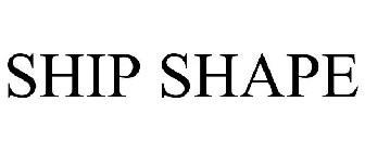 SHIP SHAPE