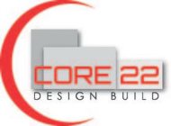 CORE 22 DESIGN BUILD