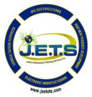 J.E.T.S JUSTICE ELECTRONIC TRAINING SERVICES INC. CONSULTATION SERVICES IPC CERTIFICATIONS R&D NEW PRODUCT DEVELOPMENT ELECTRONIC MANUFACTURING WWW.JUSTETS.COMICES INC. CONSULTATION SERVICES IPC CERTI