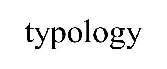TYPOLOGY