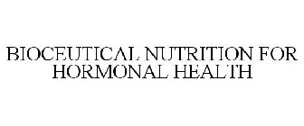 BIOCEUTICAL NUTRITION FOR HORMONAL HEALTH