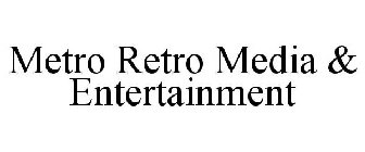 METRO RETRO MEDIA & ENTERTAINMENT