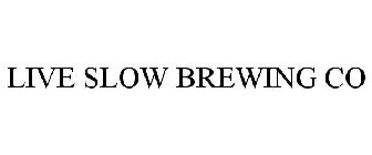 LIVE SLOW BREWING CO