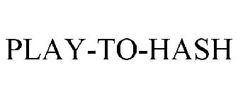 PLAY-TO-HASH