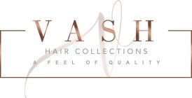 V VASH HAIR COLLECTION A FEEL OF QUALITY