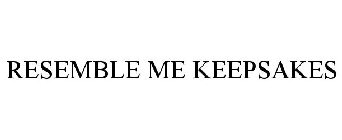 RESEMBLE ME KEEPSAKES