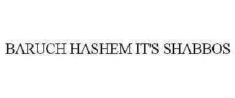 BARUCH HASHEM IT'S SHABBOS