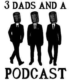 3 DADS AND PODCAST