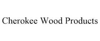 CHEROKEE WOOD PRODUCTS