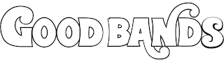 GOOD BANDS