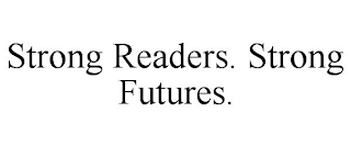 STRONG READERS. STRONG FUTURES.