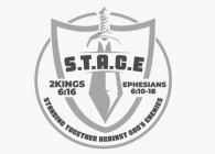 S.T.A.G.E. STANDING TOGETHER AGAINST GOD'S ENEMIES 2KINGS 6:16 EPHESIANS 6:10-18