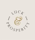 LUCK & PROSPERITY