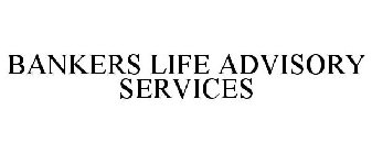 BANKERS LIFE ADVISORY SERVICES