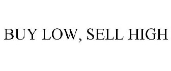BUY LOW, SELL HIGH