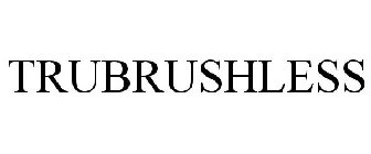 TRUBRUSHLESS