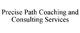 PRECISE PATH COACHING AND CONSULTING SERVICES