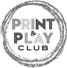 PRINT & PLAY CLUB