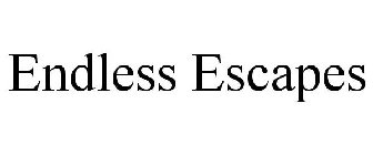 ENDLESS ESCAPES