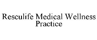 RESCULIFE MEDICAL WELLNESS PRACTICE