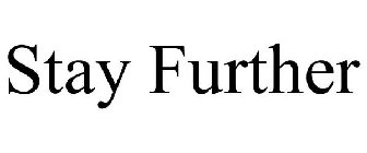 STAY FURTHER
