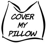 COVER MY PILLOW