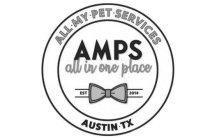 ALL · MY · PET · SERVICES AMPS ALL IN ONE PLACE EST 2014 AUSTIN · TX