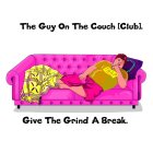 THE GUY ON THE COUCH [CLUB]. TRAP GIVE THE GRIND A BREAK.