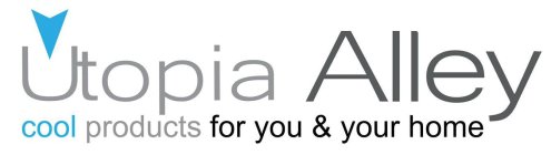 UTOPIA ALLEY COOL PRODUCTS FOR YOU & YOUR HOME