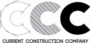 CCC CURRENT CONSTRUCTION COMPANY