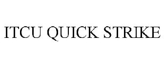 ITCU QUICK STRIKE