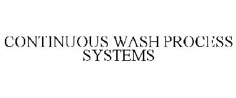 CONTINUOUS WASH PROCESS SYSTEMS