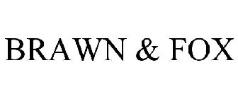 BRAWN & FOX