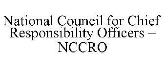 NATIONAL COUNCIL FOR CHIEF RESPONSIBILITY OFFICERS - NCCRO