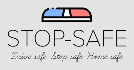STOP-SAFE DRIVE SAFE-STOP SAFE-HOME SAFE