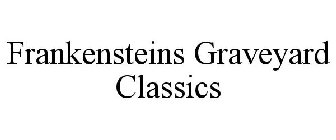 FRANKENSTEINS GRAVEYARD CLASSICS