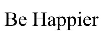 BE HAPPIER