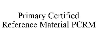 PRIMARY CERTIFIED REFERENCE MATERIAL PCRM