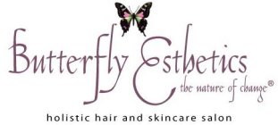 BUTTERFLY ESTHETICS THE NATURE OF CHANGE HOLISTIC HAIR AND SKINCARE SALON